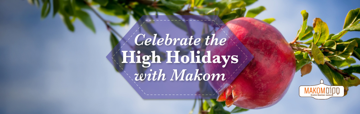 Celebrate the High Holidays at Makom