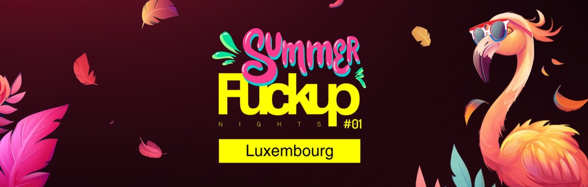 Summer Fuckup Nights Luxembourg - Edition 1