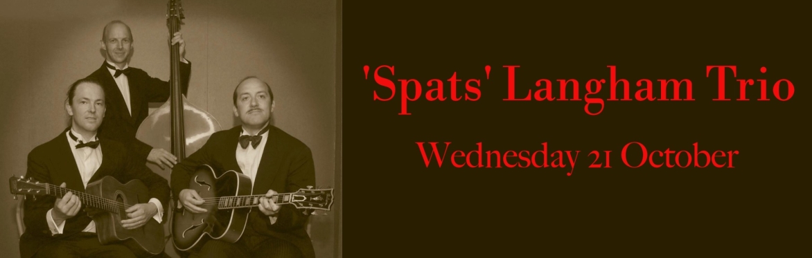 Old style photo of three musicians, the Spats Langham Trio, showing two guitarists and a double bass player, next to a banner that reads: Spats Langham Trio, Wednesday 21 October.