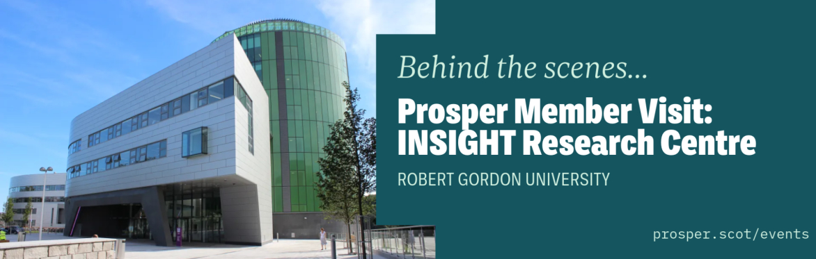 Prosper Member Visit: INSIGHT Research Centre, Robert Gordon University