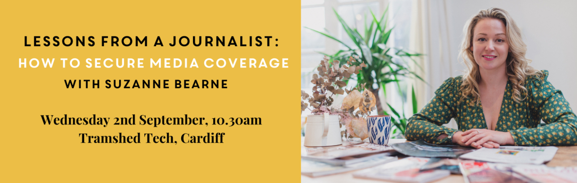 Banner: 'Lessons from a Journalist: How to Secure Media Coverage with Suzanne Bearne'. Wed 2nd Sept, 10.30am, Tramshed, Cardiff. Suzanne sits at a magazine-covered table.