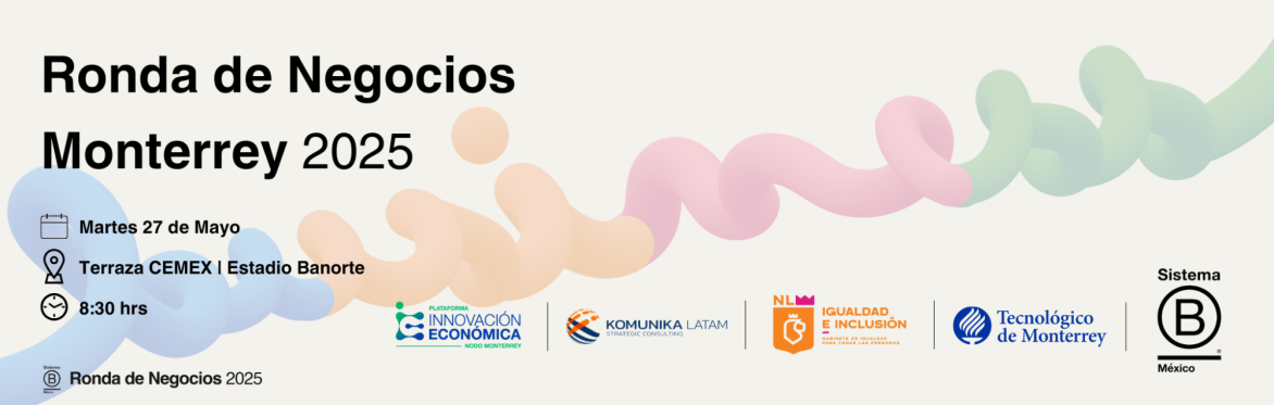 Ronda de Negocios Monterrey 2025: "Cadenas de valor más fuertes con igualdad e inclusión"