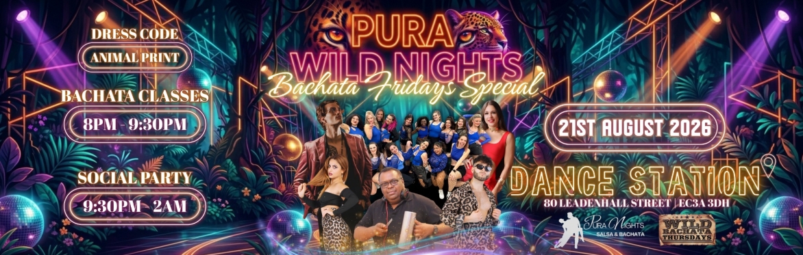 PURA WILD NIGHTS - Bachata Fridays Special @ DANCE STATION