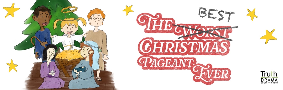 The Best Christmas Pageant Ever presented by Truth Drama
