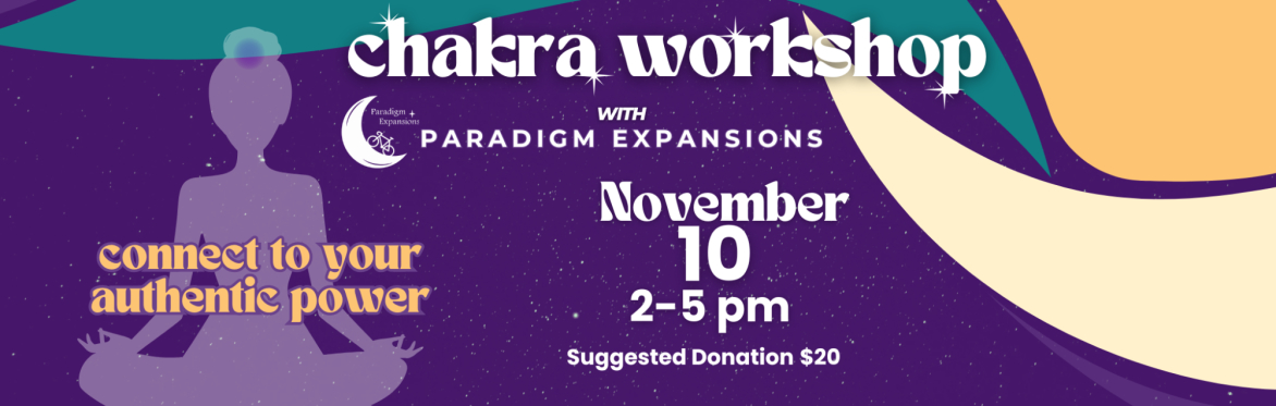 Chakra Workshop - Connect to Your Authentic Power