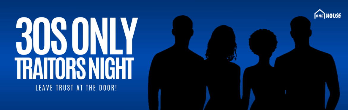 30s-Only Traitors Night!