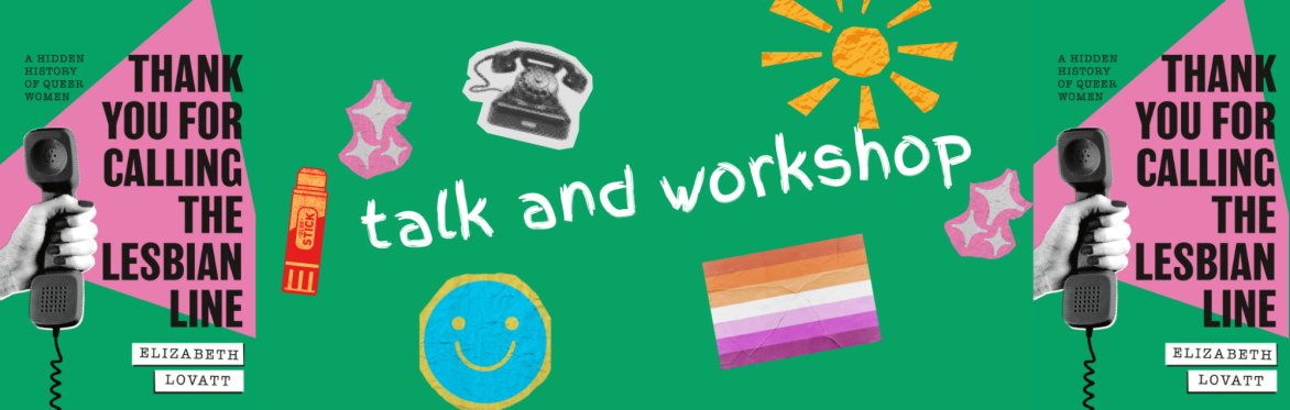 Thank You for Calling the Lesbian Line: Talk & Workshop