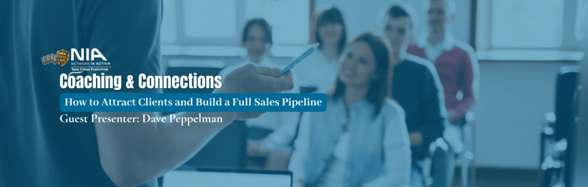 NIA Coaching & Connections — How to Attract Clients and Build a Full Sales Pipeline, by Dave Peppelman