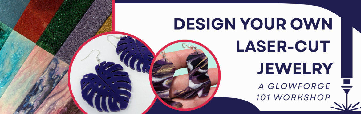 Laser-Cut Jewelry Glowforge Workshop