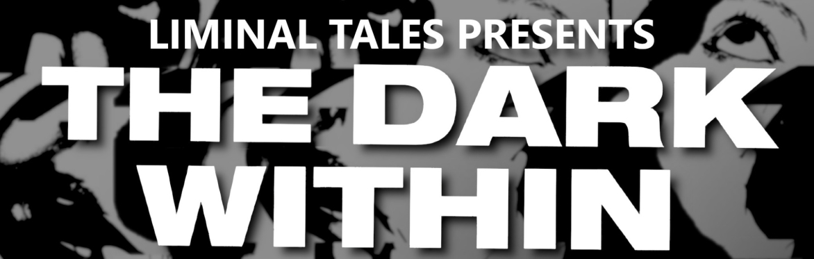 Liminal Tales: The Dark Within