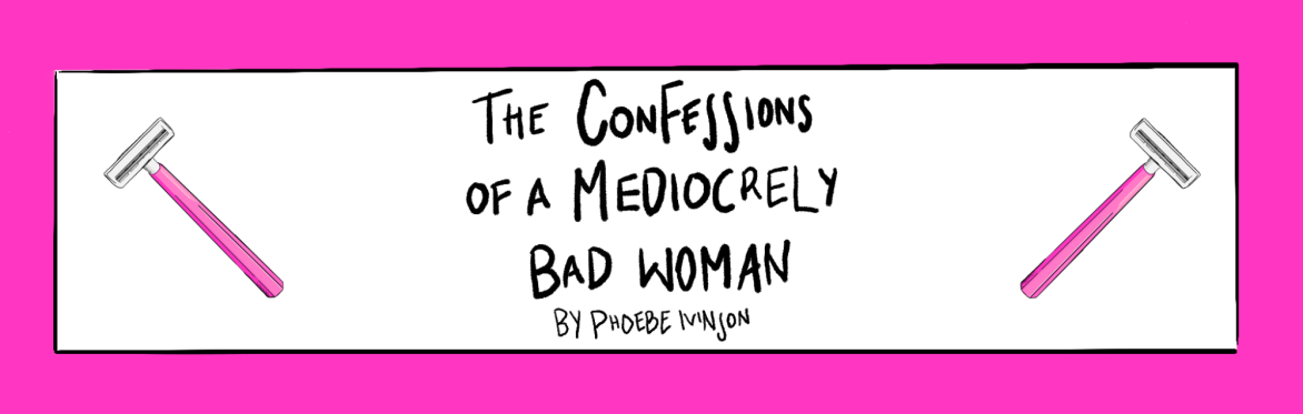 The Confessions of a Mediocrely Bad Woman