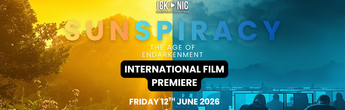 Sunspiracy - Ickonic Original Film - INTERNATIONAL PREMIERE AND LIVE Q&A (Birmingham, England)