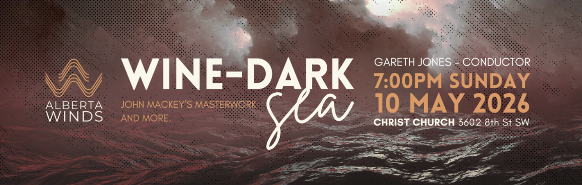Alberta Winds Presents: WINE-DARK SEA