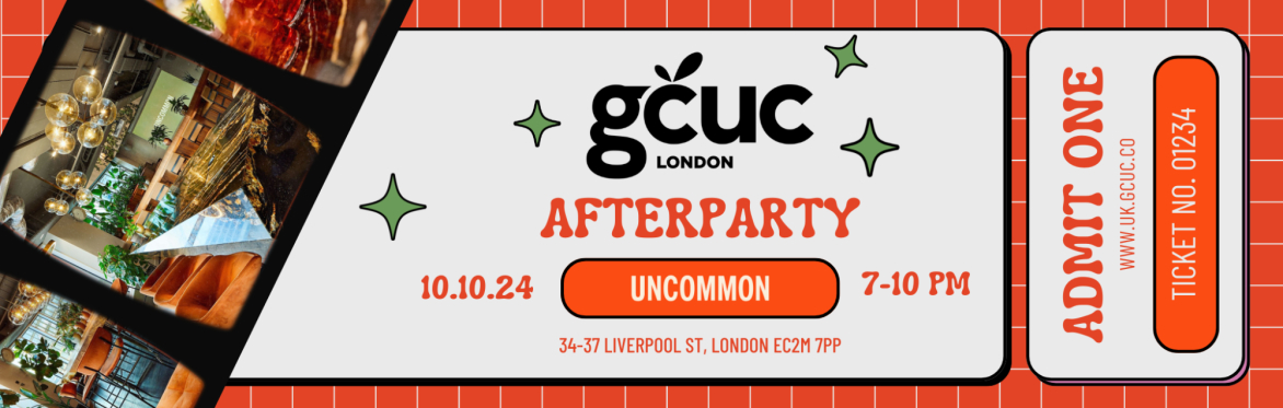 GCUC UK Official Afterparty hosted by Uncommon