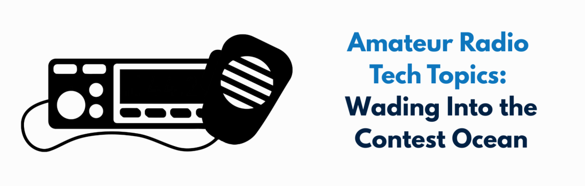 Amateur Radio Tech Topics: Wading into the Contest Ocean