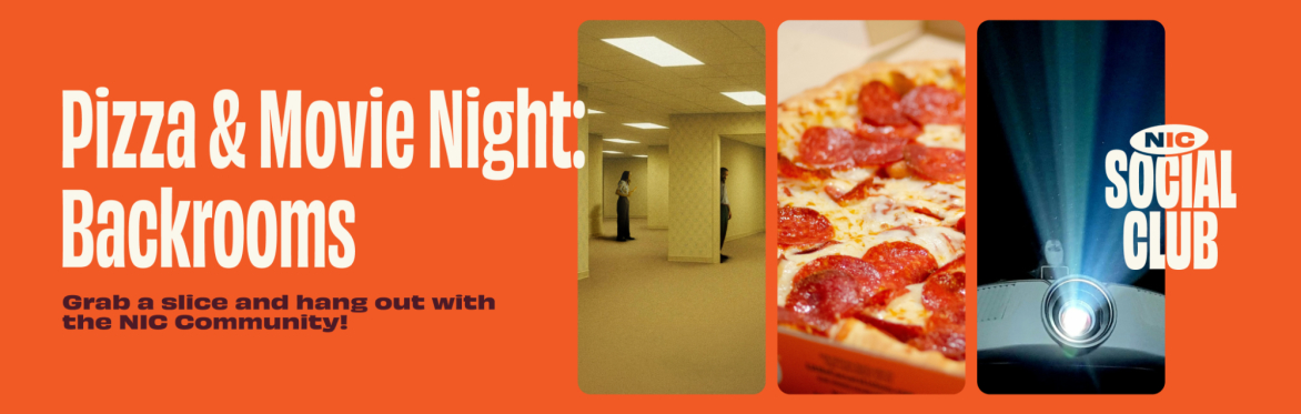 NIC Social Club |  Movie & Pizza Night: Backrooms 🎬🍕