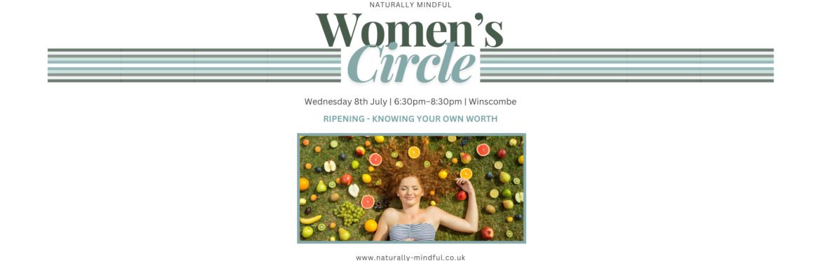 Women’s Circle –  Ripening, knowing your own worth