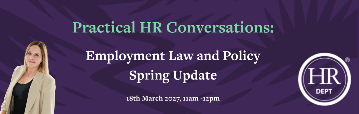 Practical HR Conversations: Employment Law and Policy Spring Update