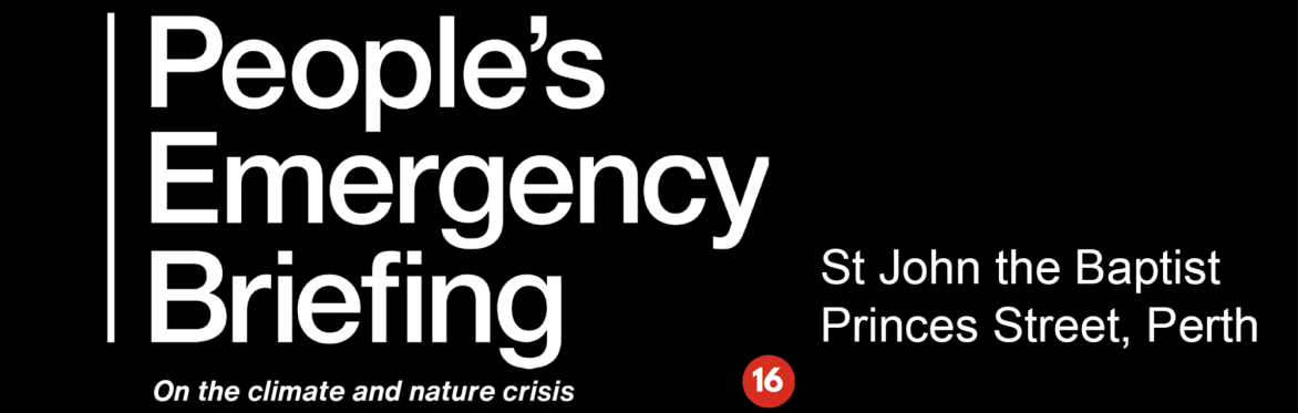 People’s Emergency Briefing on the climate and nature crisis. St John the Baptist, Princes Street, Perth.