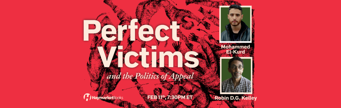 Perfect Victims: Mohammed El-Kurd & Robin D.G. Kelley