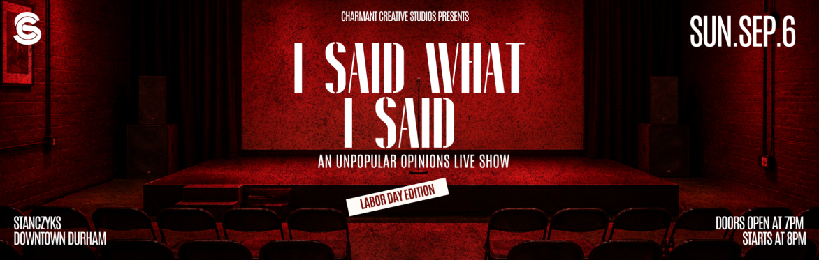 I Said What I Said : Unpopular Opinion Live Show (Labor Day)