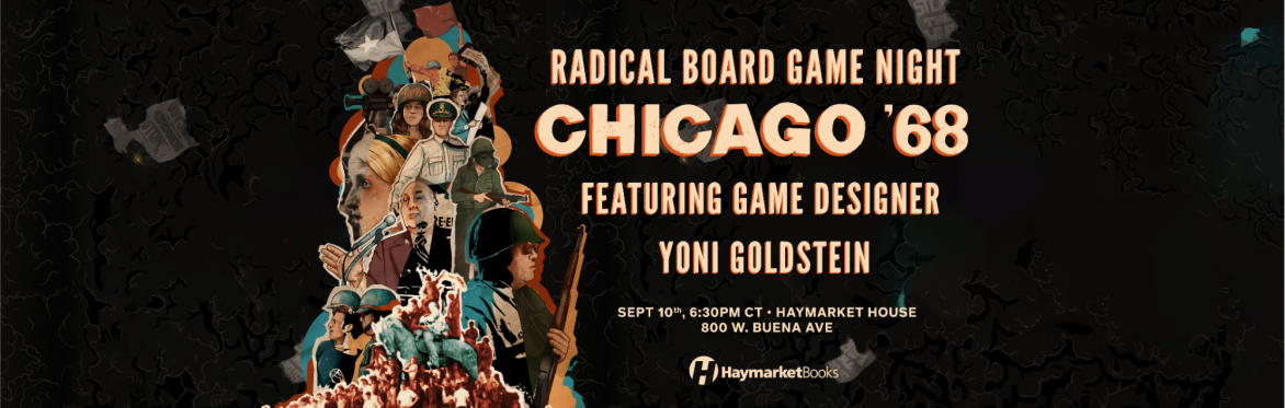 Radical Board Game Night: Chicago '68 Featuring Yoni Goldstein