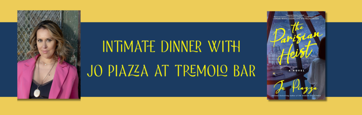 Intimate Dinner at Tremolo with author Jo Piazza