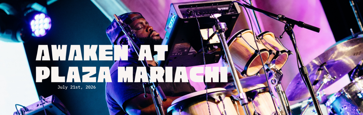 Awaken At Plaza Mariachi