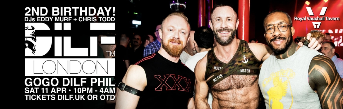 DILF LONDON: 2ND BIRTHDAY! FT. DJs EDDY MURF + CHRIS TODD