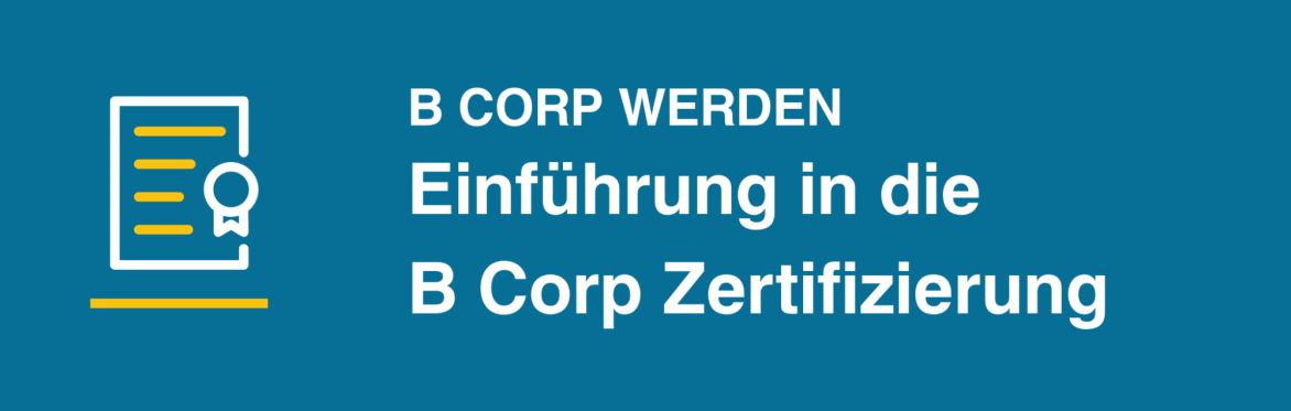 B Corp werden: Einführung in die B Corp Zertifizierung