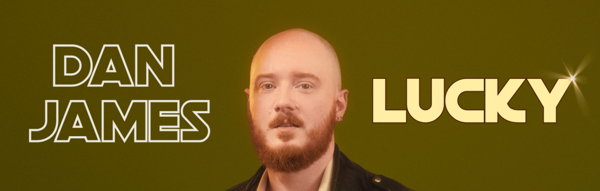 Dan James: Lucky (WIP)