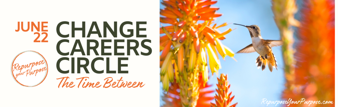 Change Careers CIRCLE: The Time Between