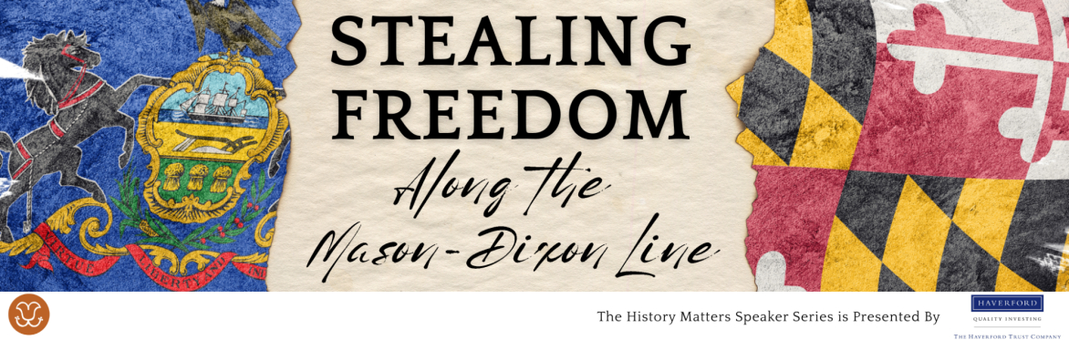Stealing Freedom Along the Mason Dixon Line (Virtual)