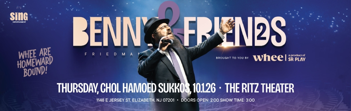 Benny & Friends 2:  Whee Are Homeward Bound! Chol Hamoed Sukkos '26