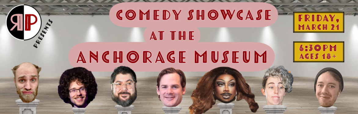 Comedy Showcase @ The Anchorage Museum