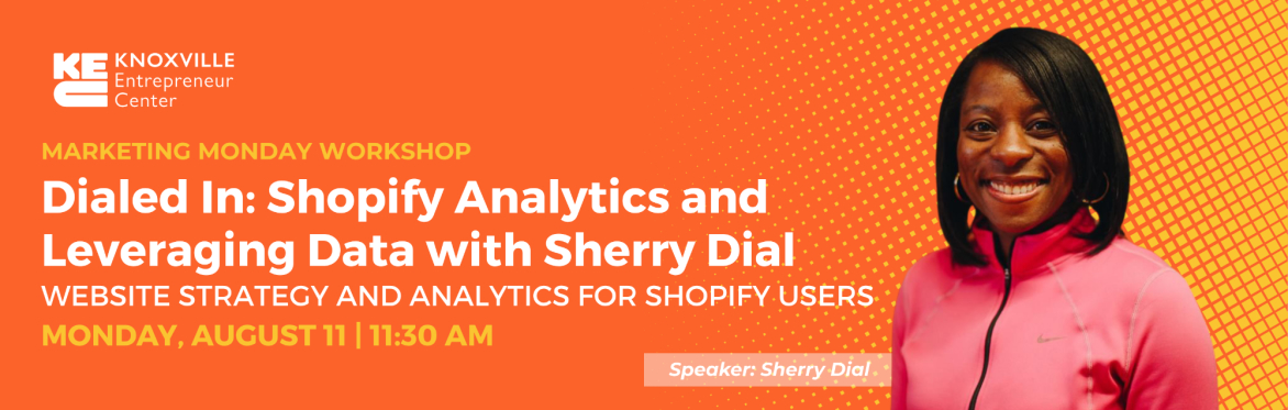 Marketing Monday: Dialed In - Shopify Analytics and Leveraging Data with Sherry Dial