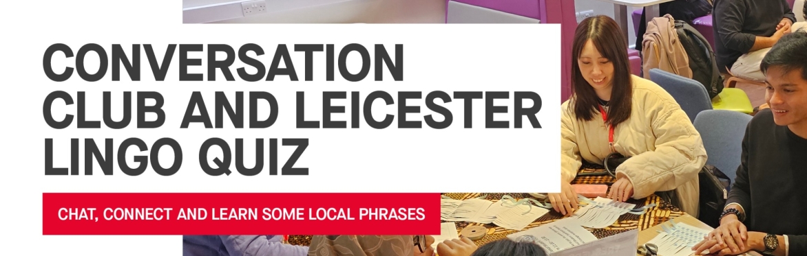 Conversation Club and Leicester Lingo Quiz