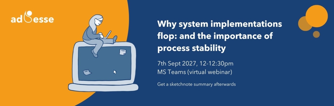 Why system implementations flop: and the importance of process stability