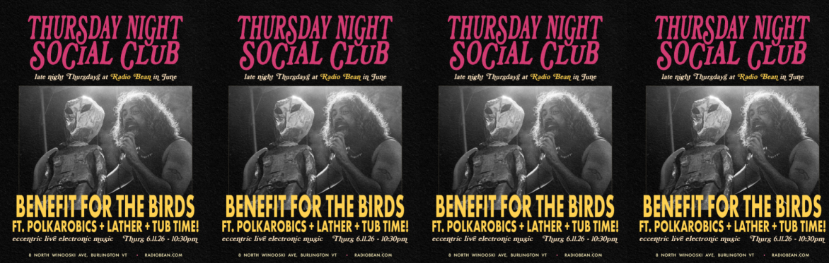 Thursday Night Social Club - BENEFIT FOR THE BIRDS ft. POLKAROBICS, Lather, & Tub Time! (DJ Set) @ Radio Bean