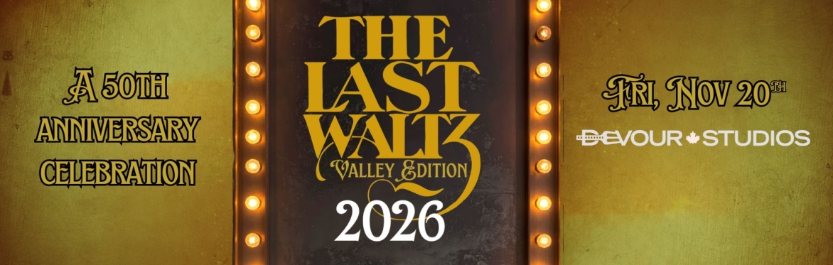 The Last Waltz - Valley Edition - A 50th Anniversary Celebration