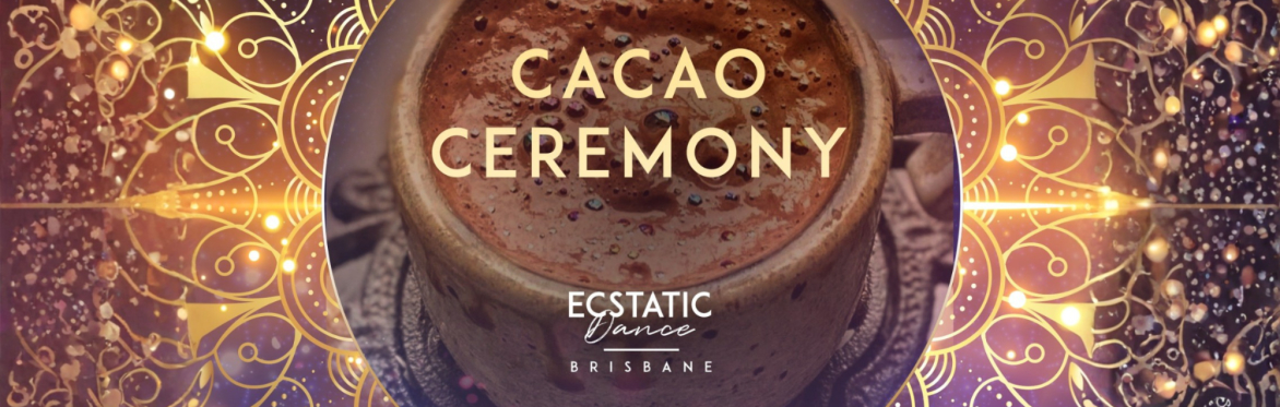 Cacao Ceremony | Ecstatic Dance | Sound Healing