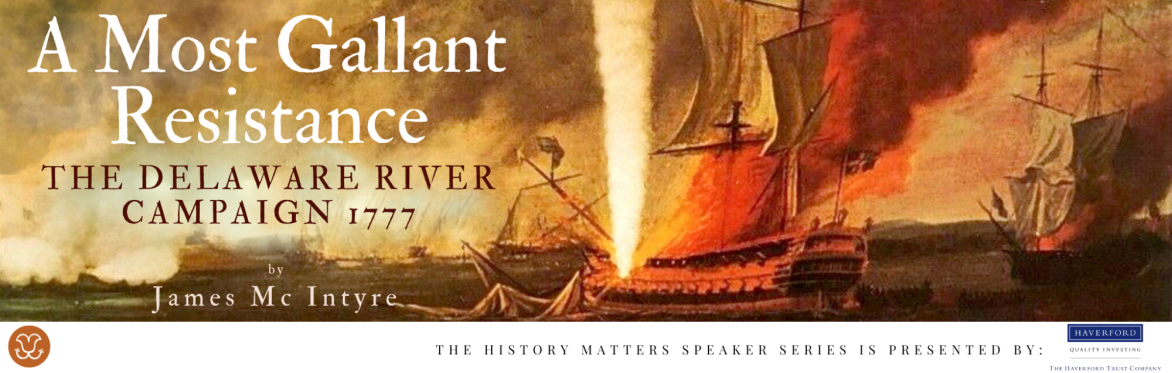 A Most Gallant Resistance: The Delaware River Campaign 1777 (Virtual)