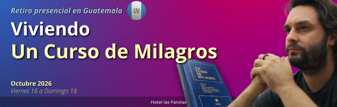 Un Curso de Milagros x Martín Merayo en Guatemala