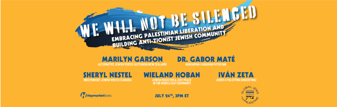 We Will Not Be Silenced: Embracing Palestinian liberation and Building Anti-Zionist Jewish Community