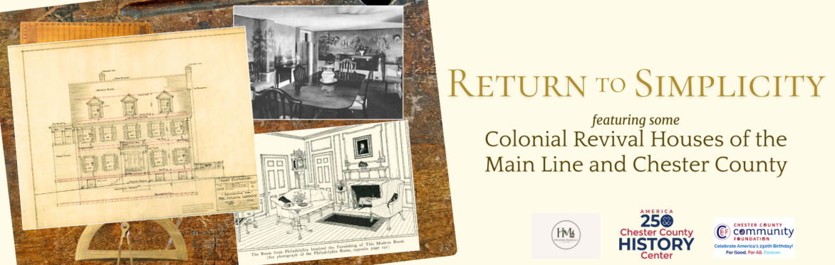 Return to Simplicity: Featuring Some Colonial Revival Houses of the Main Line and Chester County (Virtual)