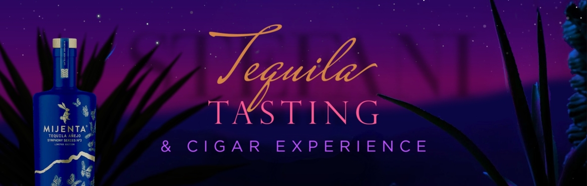 Stefani Prime x Mijenta Tequila Tasting & Cigar Experience