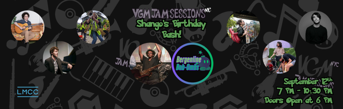 VGM Jam Sessions NYC Presents: Shango's Birthday Bash! A Night Full of Never-Before Seen VGM Arrangements!