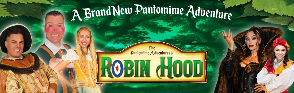 The Pantomime Adventures of ROBIN HOOD  - Christmas Pantomime