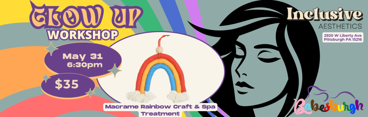 Glow Up: Macrame Rainbow Workshop + Spa Service