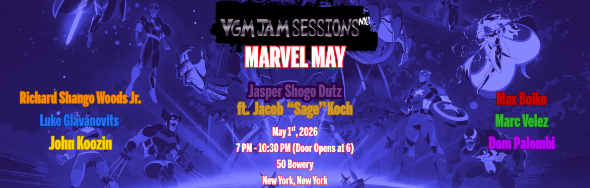 VGM Jam Sessions NYC Presents: Marvel May ft. ChampionShogo!